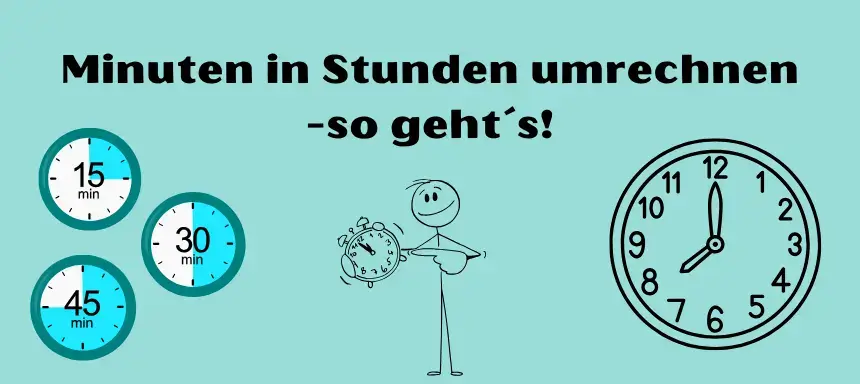 Minuten in Stunden und Stunden in Minuten umrechnen