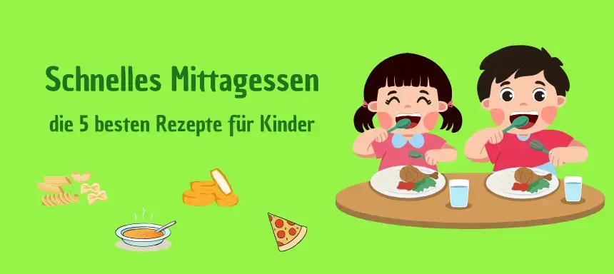 schnelle und einfache Rezepte für Kinder